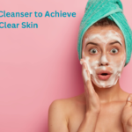 Top Face Cleanser to Achieve Clear Skin in 2024